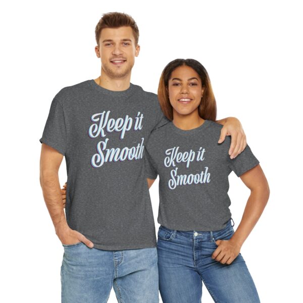 Keep It Smooth - Unisex Tee - Image 10