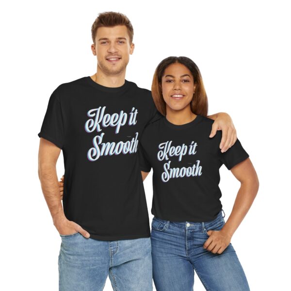 Keep It Smooth - Unisex Tee - Image 4