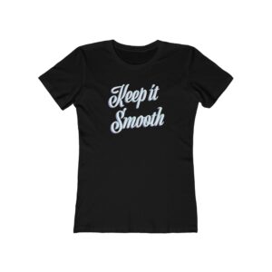 Keep It Smooth – Women’s Tee