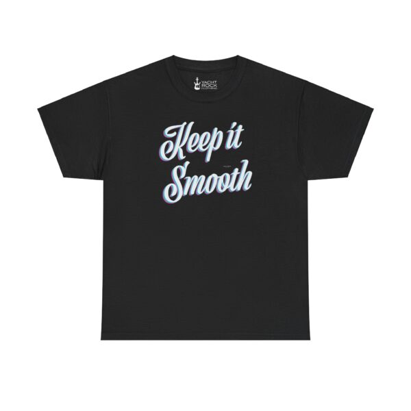 Keep It Smooth - Unisex Tee - Image 3