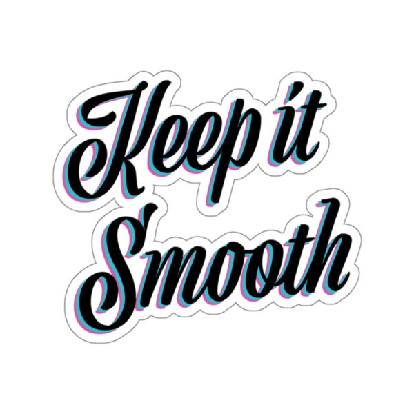 Keep It Smooth - Sticker - Image 5