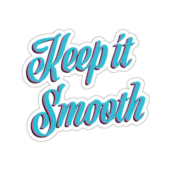 Keep It Smooth - Sticker - Image 3