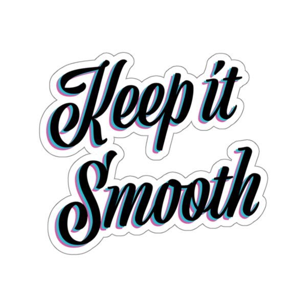 Keep It Smooth - Sticker - Image 7