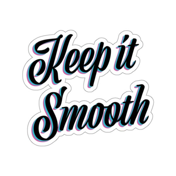 Keep It Smooth - Sticker - Image 3