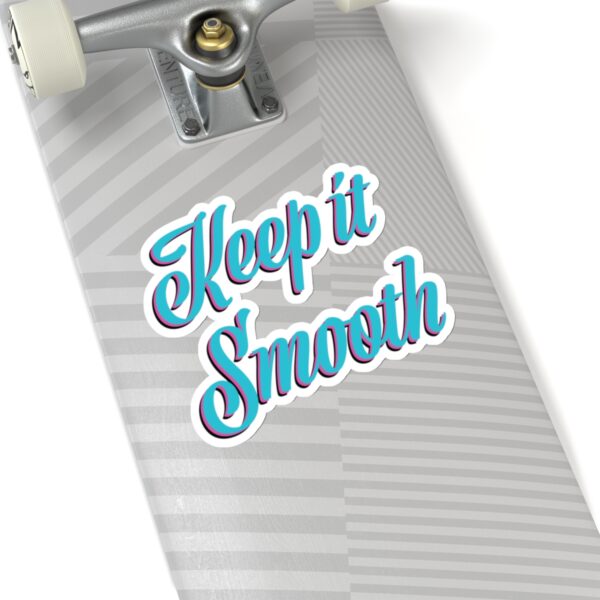 Keep It Smooth - Sticker - Image 8